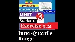 Mathematics Grade 12 Unit 3 Exercise 32 and Activity 33Inter Quartile Range [upl. by Odlabso502]