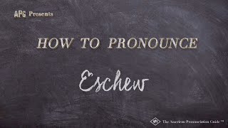 How to Pronounce Eschew Real Life Examples [upl. by Harts]