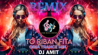 TO RIBAN FITA REMIX  ODIA DJ TRANCE MIX  DJ AMIT  EDM REMIX DJ SONG AyanRemixEDM [upl. by Ayana]