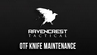 RavenCrest Tactical OTF Knife Maintenance [upl. by Nomannic]