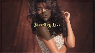 MD Dj  Bleeding Love Cover  Lyrics [upl. by Ellehsem]