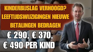 Kinderbijslag verhoogd Leeftijdswijzigingen nieuwe betalingen bedragen € 290 € 370 € 490 per kind [upl. by Marlowe]