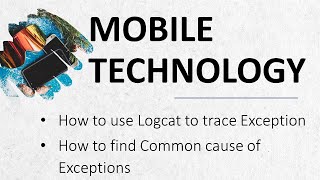 Mobile Technology  How to use Logcat to Find and Trace Exceptions [upl. by Heidie]