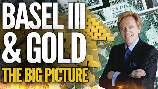 Basel III amp Gold The Big Picture  Mike Maloney [upl. by Baptiste]