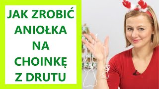 Jak zrobić aniołka na choinkę z drutu – ozdoby choinkowe DIY [upl. by Tupler738]