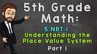 5NBT1 Understanding the Place Value System Part 1  5th Grade Math [upl. by Doner833]