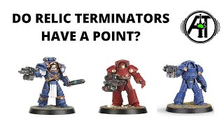 Relic Terminators  Do they Have a Point in the Space Marine Codex [upl. by Narej]