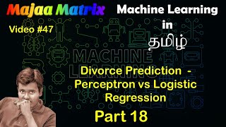 Divorce Prediction  Perceptron vs Logistic Regression  Machine Learning in Tamil  Part 18  47 [upl. by Nahtanoy576]