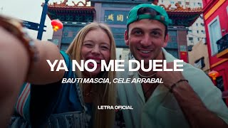 Bauti Mascia Cele Arrabal  Ya No Me Duele Lyric Video  CantoYo [upl. by Nirrad]