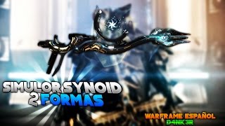 BUILD SIMULOR SYNOIDSIMULOR 2 FORMAS WARFRAME ESPAÑOL [upl. by Audrie]