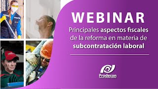 Webinar  Principales aspectos fiscales de la reforma en materia de subcontratación laboral [upl. by Earesed]