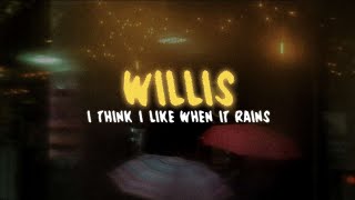 WILLIS  I Think I Like When It Rains Lyrics [upl. by Ecyaj]