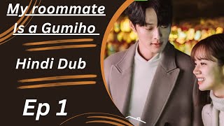 My roommate Is a Gumiho ♡ Ep 1 ♡ Hindi DubbedKorean Drama [upl. by Anidan75]