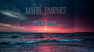 Mayel Jimenez  Mí Cataleya [upl. by Marcus171]