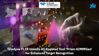 LGD Teledyne FLIR Launches AIEnabled Tool ‘Prism AIMMGen’ for Target Recognition [upl. by Renita]