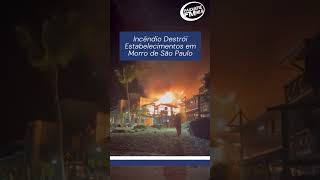 Incêndio Destrói Estabelecimentos em Morro de São Paulo [upl. by Natalie]