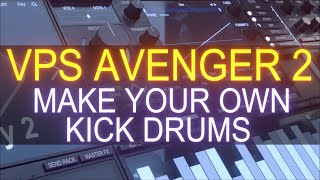 Make great sounding KICK drums in VPS Avenger 2 [upl. by Folberth413]