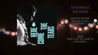 BETTYE SWANN  IT´S TIME TO SAY GOODBYE SOUL4REAL [upl. by Htiderem367]