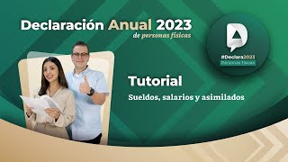 Tutorial Declaración Anual 2023 personas físicas Sueldos salarios y asimilados [upl. by Tonjes]