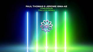 Jerome Isma Ae amp Paul Thomas  Tomorrow Trilucid Remix [upl. by Frazier591]