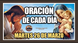 ORACIÓN DE CADA DÍA MARTES 26 DE MARZO DE 2024 ORACIÓN DE MAÑANA Y TARDE [upl. by Clarie]