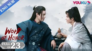 Word of Honor EP23  Costume Wuxia Drama  Zhang ZhehanGong JunZhou YeMa Wenyuan  YOUKU [upl. by Aerdnuahs]