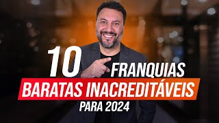 TOP 10 FRANQUIAS BARATAS INCRÍVEIS PARA LUCRAR EM 2024 [upl. by Baillieu916]