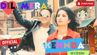 Dil Mera Kehnda Song  Ish K  Manisha  Punjabi Bhangra Song 2024 [upl. by Akinirt345]