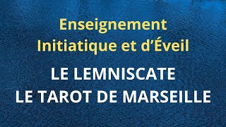 Le LEMNISCATE et le TAROT de Marseille BATELEUR et FORCE Enseignement ésotérique symbolique [upl. by Dnomad956]