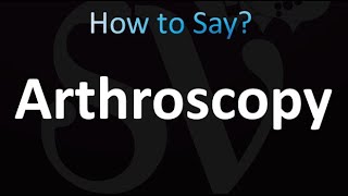 How to Pronounce Arthroscopy Correctly [upl. by Kelsey]