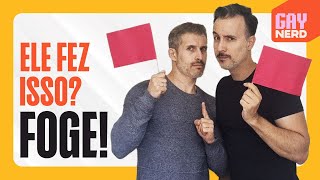 SINAIS DE ALERTA no começo de uma relação quais são suas RED FLAGS │ GAY NERD [upl. by Gnaig]