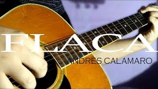 Flaca Andres Calamaro  Cover Guitarra Fingerstyle [upl. by Rusel829]