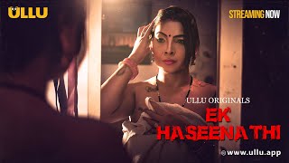 Ek Haseena Thi  Part  01  Streaming Now  To Watch Full Episode Download amp Subscribe Ullu App [upl. by Quint665]