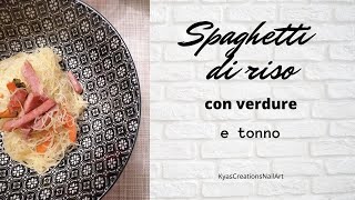 Spaghetti di riso con verdura e tonno  KyasCreationsNailArt [upl. by Adne]