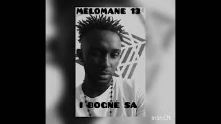 MÉLOMANE 13 I BOGNÉ SA AUDIO OFFICIEL2024 [upl. by Eilrac647]