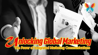 Unlocking Global Marketing The Power of Integrated Marketing Communications IMC Explained [upl. by Malan]