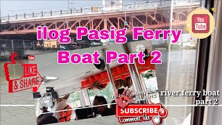 Ilog Pasig Ferry Boat Part 2 Pasig River [upl. by Akiras144]