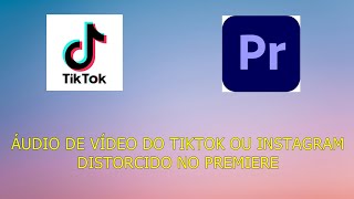 AUDIO DE VÍDEO BAIXADO DO TIKTOK DISCORCIDO NO PREMIERE  RESOLVIDO [upl. by Annagroeg138]