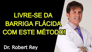 LIVRE SE DA BARRIGA FLÁCIDA COM ESTE MÉTODO  Dr Rey [upl. by Atsirhcal115]