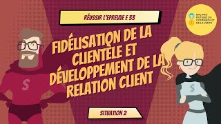 Méthodologie de lépreuve E 33  Fidélisation de la clientèle FDRC Situation n°2 [upl. by Aihn]