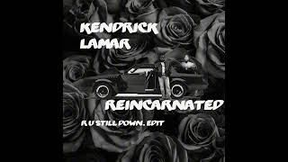 REINCARNATED KENDRICK LAMAR RUSTILL DOWN [upl. by Decamp]