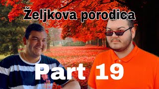 ZELJKOVA PORODICA  part 19 [upl. by Shelah750]