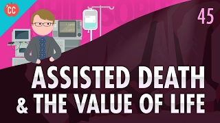 Assisted Death amp the Value of Life Crash Course Philosophy 45 [upl. by Alexandrina]