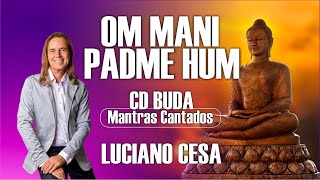 Mantra OM MANI PADME HUM CD Buda LUCIANO CESA Compartilhem [upl. by Babs]