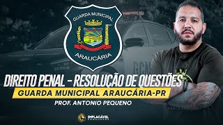 GUARDA MUNICIPAL ARAUCÁRIAPR  DIREITO PENAL  RESOLUÇÃO DE QUESTÕES [upl. by Teria]