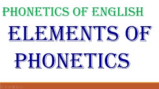 PHONETICS OF ENGLISH  ELEMENTS OF PHONETICS  DSC BED TGT PGT [upl. by Attelra236]