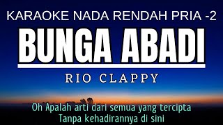 RIO CLAPPY  Bunga Abadi Karaoke Lower Key Nada Rendah Pria 2 G mayor [upl. by Dyan94]