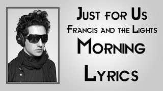 Francis And The Lights Morning Lyrics [upl. by Sidnal]