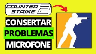 Como Consertar Problemas de Microfone e Audio Que Não Funcionam no CS2  Counter Strike 2 [upl. by Jala754]