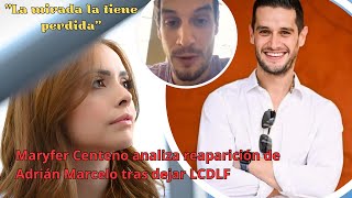 Maryfer Centeno analiza reaparición de Adrián Marcelo tras dejar LCDLF quotla mirada la tiene perdidaquot [upl. by Anaizit]